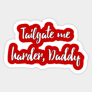 Tailgate Me Harder, Daddy Sticker